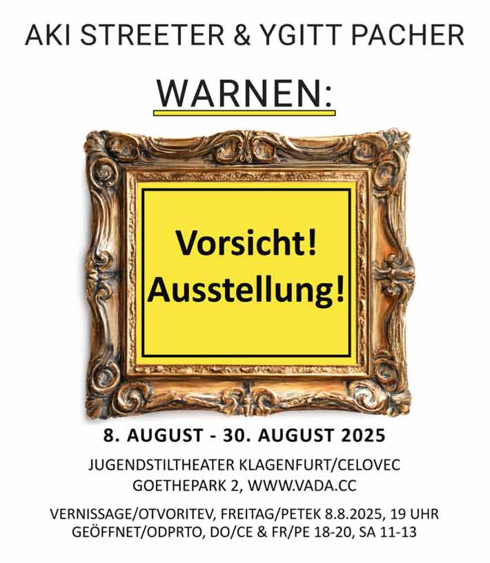 Plakat Ausstellung von Aki Streeter und Erich Ygitt Pacher im Jugendstiltheater Klagenfurt/Celovec ab 8. August 2025